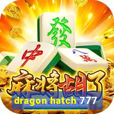 dragon hatch 777